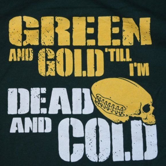Green Bay Packers shirt**** GREEN AND GOLD TILL I'M DEAD‎ AND COLD Size M… - Picture 2 of 2